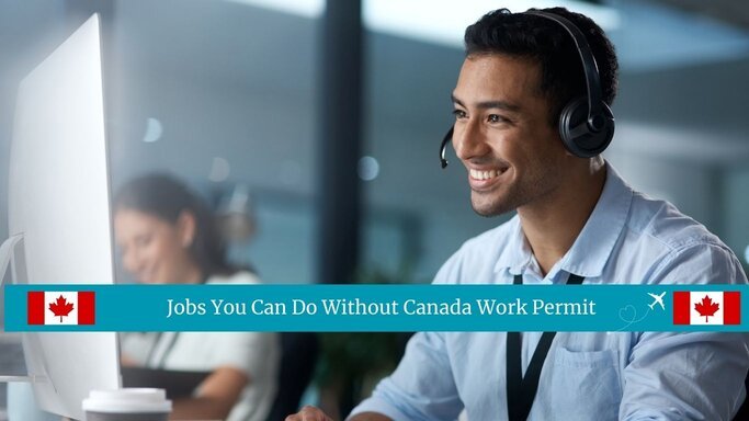 Jobs You Can Do Without Canada Work Permit